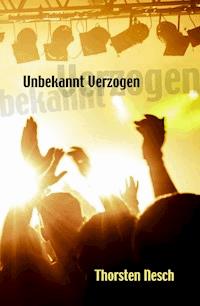 Unbekannt Verzogen - Thorsten Nesch - ebook