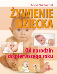 Żywienie dziecka Od narodzin do pierwszego roku - Wrzochal Anna - książka