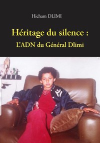 Héritage du Silence : L'ADN du Général Dlimi - Hicham Dlimi - ebook
