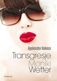 Transgresje Moniki Wetter - Agnieszka Rahoza - ebook + książka