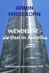 Wendezeit - als Ossi in Amerika - Armin Hirsekorn - ebook