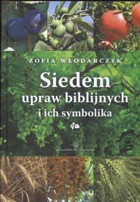 Siedem upraw biblijnych i ich symbolika - Włodarczyk Zofia - książka