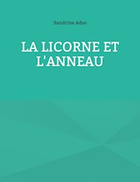 La Licorne et L'Anneau - Sandrine Adso - ebook