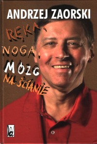 Ręka, noga, mózg na ścianie - Andrzej Zaorski, współpraca Katarzyna Ciesielska - ebook
