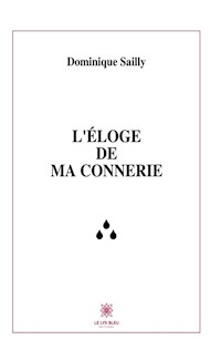 L’éloge de ma connerie - Dominique Sailly - ebook
