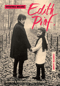 Ostatnia miłość Edith Piaf - Christie Laume - książka