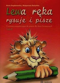 Lewa ręka rysuje i pisze 2 - Bogdanowicz Marta, Rożyńska Małgorzata - książka