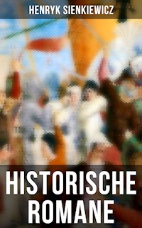 Historische Romane von Henryk Sienkiewicz - Henryk Sienkiewicz - ebook