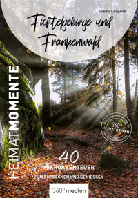 Fichtelgebirge und Frankenwald - HeimatMomente - Sabine Loeprick - ebook