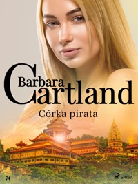 Ponadczasowe historie miłosne Barbary Cartland. Córka pirata - Ponadczasowe historie miłosne Barbary Cartland - Barbara Cartland - ebook
