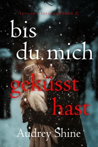 Bis du mich geküsst hast (Love in Silverpeak – Band 2) - Audrey Shine - ebook