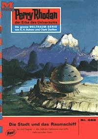 Perry Rhodan 466: Die Stadt und das Raumschiff - Hans Kneifel - ebook