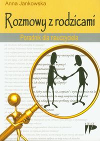 Rozmowy z rodzicami Poradnik dla nauczyciela - Anna Jankowska - książka