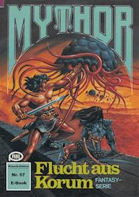 Mythor 57: Flucht aus Korum -  Hubert Haensel - ebook