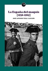 La España del maquis (1936-1965) - José Antonio Vidal Castaño - ebook