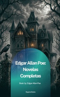 Edgar Allan Poe: Novelas Completas - Edgar Allan Poe - ebook
