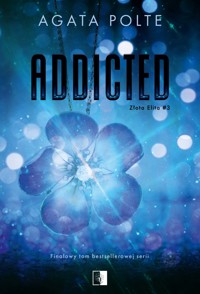 Addicted. Seria Złota Elita. Tom 3 - Agata Polte - książka