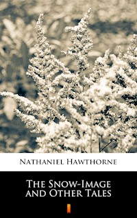 The Snow-Image and Other Tales - Nathaniel Hawthorne - ebook