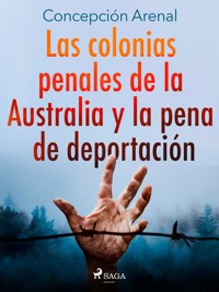 Las colonias penales de la Australia y la pena de deportación - Concepción Arenal - ebook