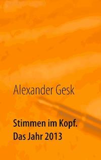 Stimmen im Kopf. Das Jahr 2013 - Alexander Gesk - ebook