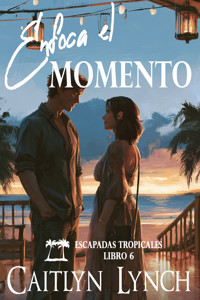 Enfoca el Momento - Caitlyn Lynch - ebook
