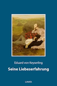 Seine Liebeserfahrung - Eduard von Keyserling - ebook