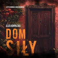 Dom Siły - Korpalska Eliza - ebook + audiobook