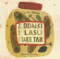 Z działki z lasu i takie tam - Królak Agata - książka