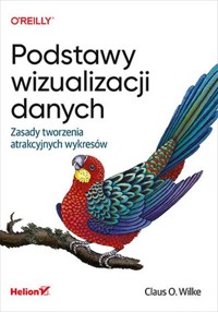 Podstawy wizualizacji danych - Wilke Claus O. - książka