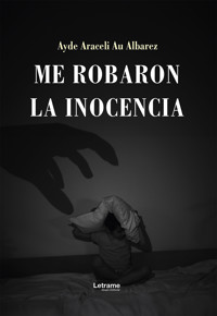 Me robaron la inocencia - Ayde Araceli Au Albarez - ebook