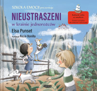 Nieustraszeni w Krainie Jednorożców. Szkoła emocji. Tom 5 - Elsa Punset - książka