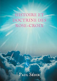 Histoire et doctrines des Rose-Croix - Paul Sédir - ebook