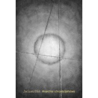 Anarchia i chrześcijaństwo - Jacques Ellul - książka