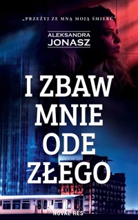 I zbaw mnie ode złego - Aleksandra Jonasz - ebook + audiobook