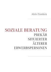 Soziale Beratung prekär situierter älterer Erwerbspersonen - Alois Franken - ebook