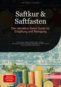 Saftkur & Saftfasten: Der ultimative Detox-Guide für Entgiftung und Reinigung - Artemis Saage - Deutschland - ebook