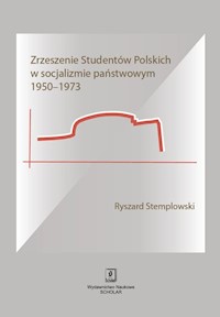 Zrzeszenie Studentów Polskich w socjalizmie państwowym 1950-1973 - Stemplowski Ryszard - książka
