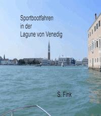 Sportbootfahren in der Lagune von Venedig - S. Fink - ebook