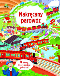 Nakręcany parowóz. 4 trasy, które można połączyć - Watt Fiona - książka