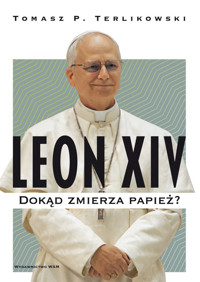 Leon XIV. Dokąd zmierza papież? - Tomasz P. Terlikowski - ebook