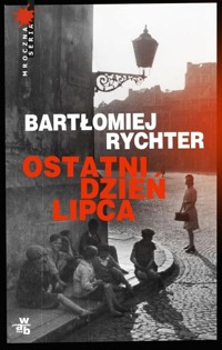 Ostatni dzień lipca - Bartłomiej Rychter - książka