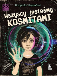 Wszyscy jesteśmy kosmitami - Krzysztof Kochański - ebook + audiobook + książka
