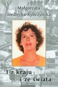 I z kraju i ze świata - Siedlecka-Rybczyńska Małgorzata - książka