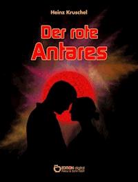 Der rote Antares - Heinz Kruschel - ebook