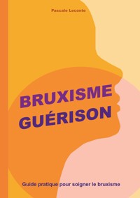 Bruxisme Guérison - Pascale Leconte - ebook