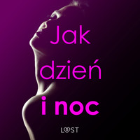 Jak dzień i noc – zbiór opowiadań erotycznych - M. Martinez & K. Krakowiak, Ruth Ross, Catrina Curant, Annah Viki M, – Shewolf - ebook + audiobook
