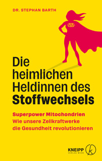 Die heimlichen Heldinnen des Stoffwechsels - Stephan Barth - ebook