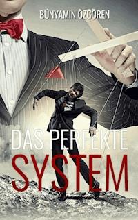 Das perfekte System - Bünyamin Özgören - ebook