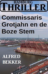 Commissaris Grotjahn en de Boze Stem: Hamburg Thriller - Alfred Bekker - ebook