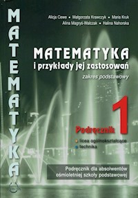 Matematyka i przykłady jej zastosowań 1 Podręcznik Zakres podstawowy - Cewe Alicja, Krawczyk Małgorzata, Kruk Maria, Magryś-Walczak Alina, Nahorska Halina - książka